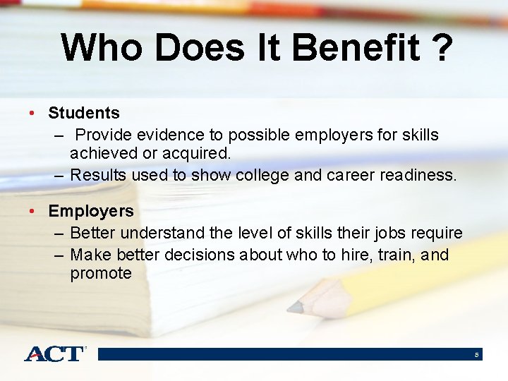 Who Does It Benefit ? • Students – Provide evidence to possible employers for
