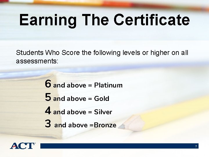 Earning The Certificate Students Who Score the following levels or higher on all assessments: