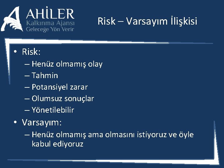 Risk – Varsayım İlişkisi • Risk: – Henüz olmamış olay – Tahmin – Potansiyel