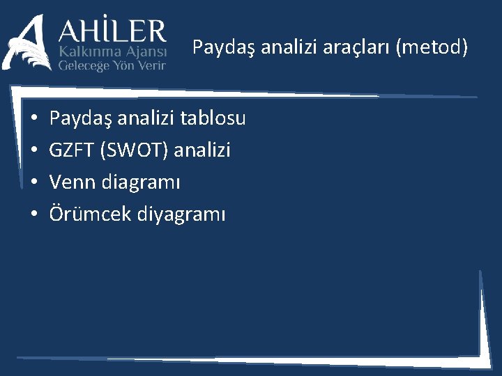 Paydaş analizi araçları (metod) • • Paydaş analizi tablosu GZFT (SWOT) analizi Venn diagramı