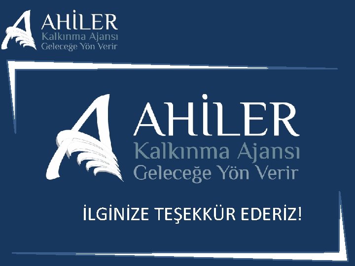 İLGİNİZE TEŞEKKÜR EDERİZ! 