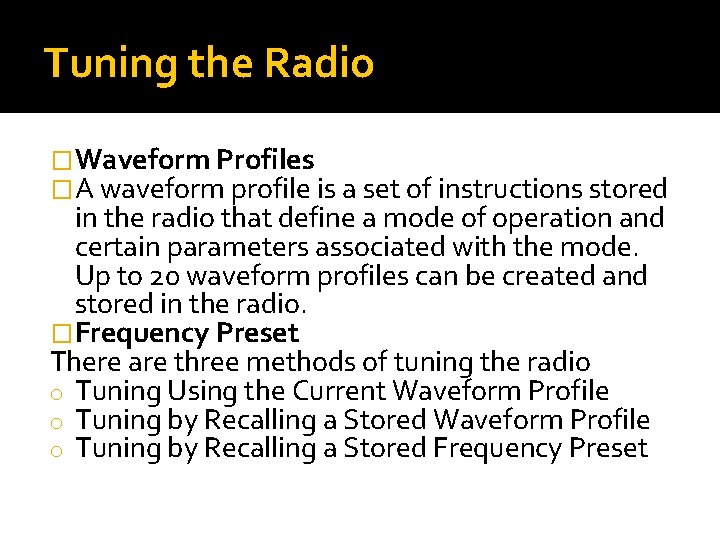 Tuning the Radio �Waveform Profiles �A waveform profile is a set of instructions stored