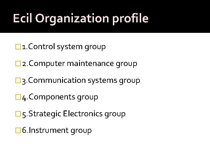Ecil Organization profile � 1. Control system group � 2. Computer maintenance group �