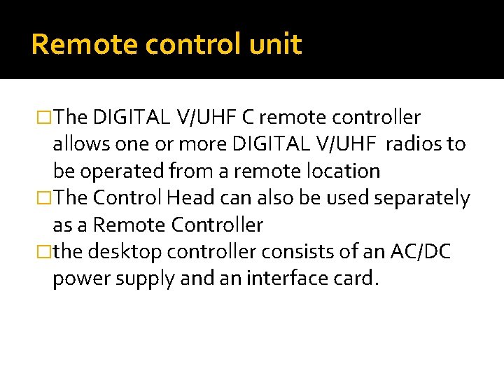 Remote control unit �The DIGITAL V/UHF C remote controller allows one or more DIGITAL