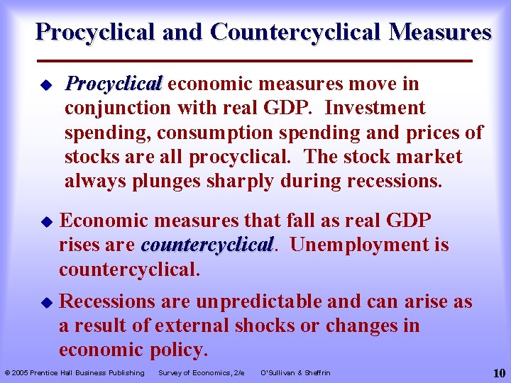Procyclical and Countercyclical Measures u Procyclical economic measures move in conjunction with real GDP.