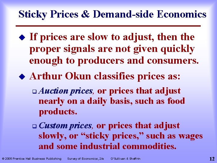 Sticky Prices & Demand-side Economics u u If prices are slow to adjust, then