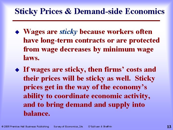 Sticky Prices & Demand-side Economics u u Wages are sticky because workers often have