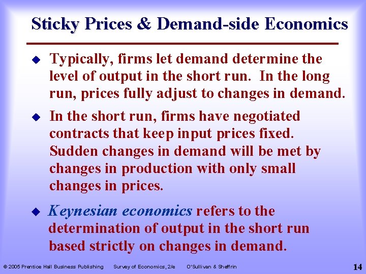 Sticky Prices & Demand-side Economics u Typically, firms let demand determine the level of