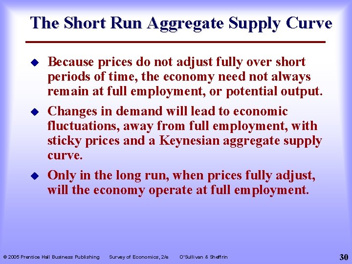 The Short Run Aggregate Supply Curve u u u Because prices do not adjust