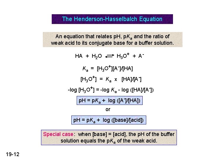 The Henderson-Hasselbalch Equation An equation that relates p. H, p. Ka and the ratio The Henderson-Hasselbalch Equation An equation that relates p. H, p. Ka and the ratio