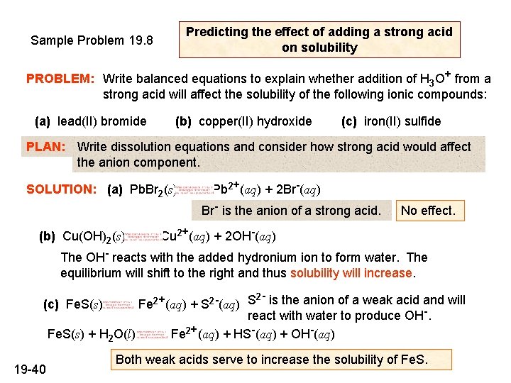Predicting the effect of adding a strong acid on solubility Sample Problem 19. 8 Predicting the effect of adding a strong acid on solubility Sample Problem 19. 8