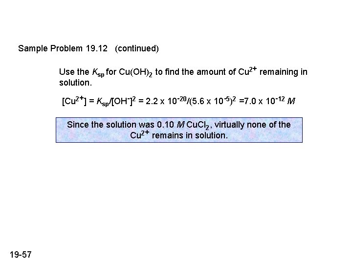 Sample Problem 19. 12 (continued) Use the Ksp for Cu(OH)2 to find the amount Sample Problem 19. 12 (continued) Use the Ksp for Cu(OH)2 to find the amount