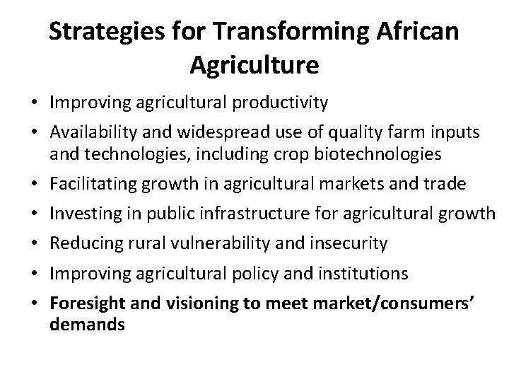 Strategies for Transforming African Agriculture • Improving agricultural productivity • Availability and widespread use