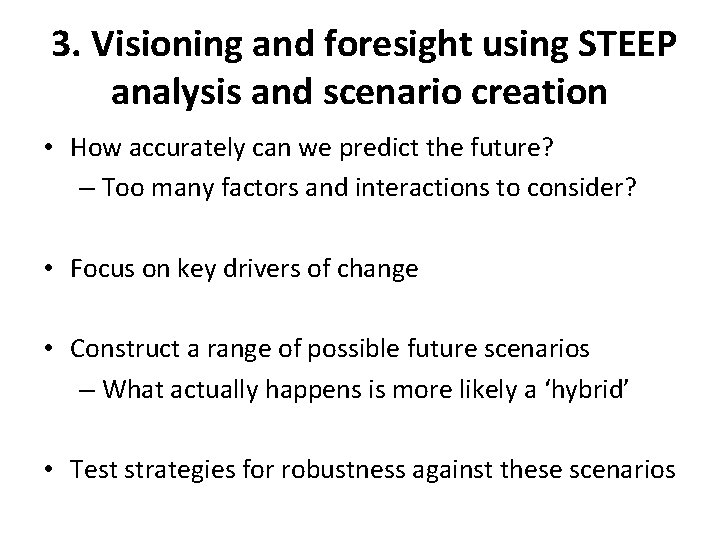 3. Visioning and foresight using STEEP analysis and scenario creation • How accurately can