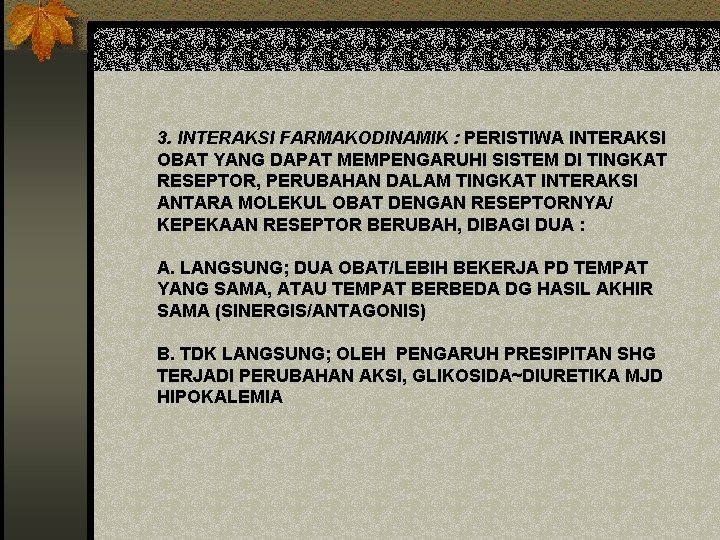 3. INTERAKSI FARMAKODINAMIK : PERISTIWA INTERAKSI OBAT YANG DAPAT MEMPENGARUHI SISTEM DI TINGKAT RESEPTOR, 3. INTERAKSI FARMAKODINAMIK : PERISTIWA INTERAKSI OBAT YANG DAPAT MEMPENGARUHI SISTEM DI TINGKAT RESEPTOR,