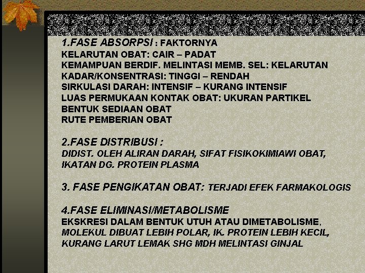 1. FASE ABSORPSI : FAKTORNYA KELARUTAN OBAT: CAIR – PADAT KEMAMPUAN BERDIF. MELINTASI MEMB. 1. FASE ABSORPSI : FAKTORNYA KELARUTAN OBAT: CAIR – PADAT KEMAMPUAN BERDIF. MELINTASI MEMB.