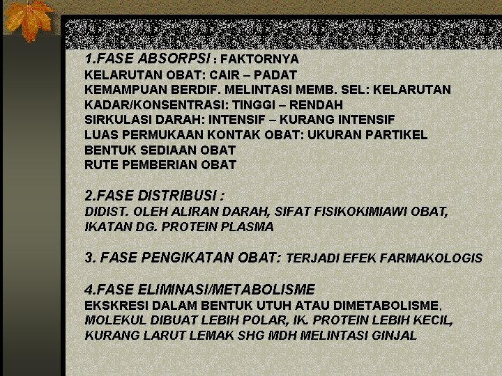 1. FASE ABSORPSI : FAKTORNYA KELARUTAN OBAT: CAIR – PADAT KEMAMPUAN BERDIF. MELINTASI MEMB.