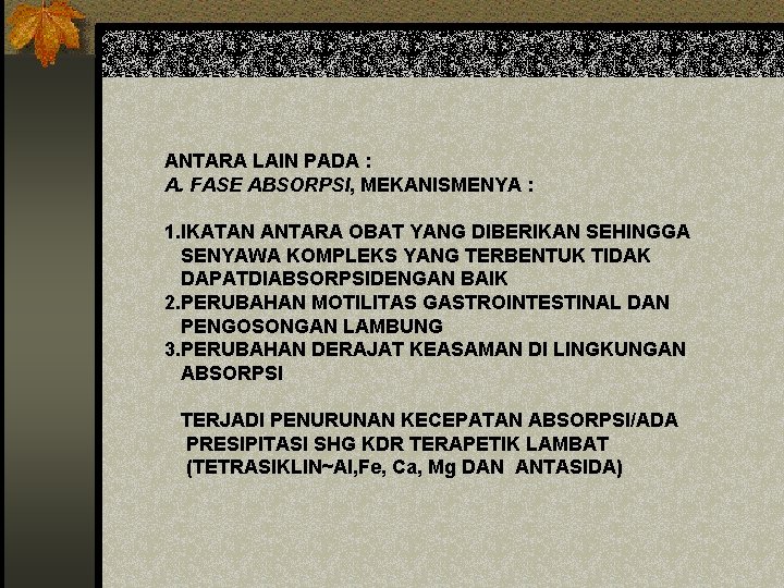 ANTARA LAIN PADA : A. FASE ABSORPSI, MEKANISMENYA : 1. IKATAN ANTARA OBAT YANG