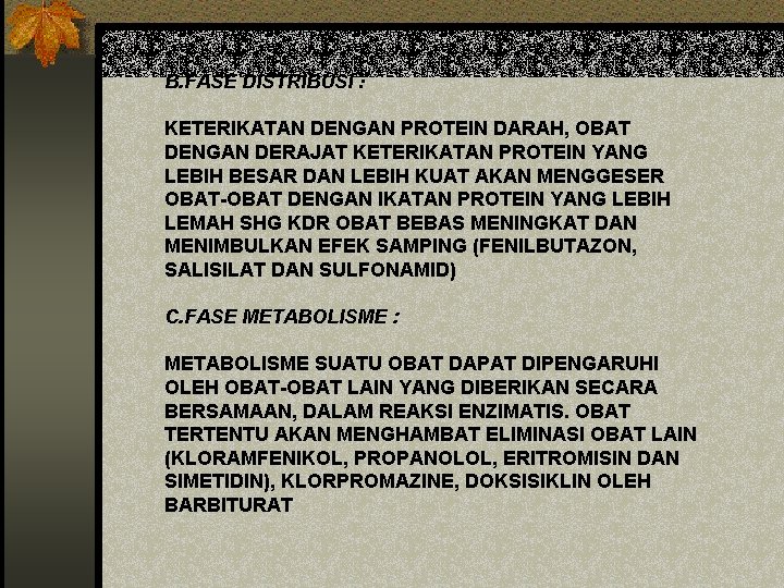 B. FASE DISTRIBUSI : KETERIKATAN DENGAN PROTEIN DARAH, OBAT DENGAN DERAJAT KETERIKATAN PROTEIN YANG