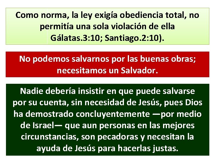 Como norma, la ley exigía obediencia total, no permitía una sola violación de ella