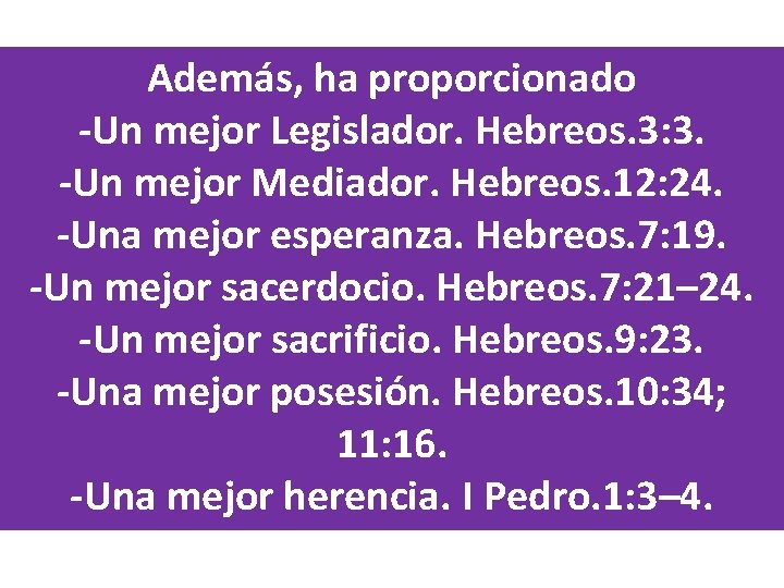 Además, ha proporcionado -Un mejor Legislador. Hebreos. 3: 3. -Un mejor Mediador. Hebreos. 12: