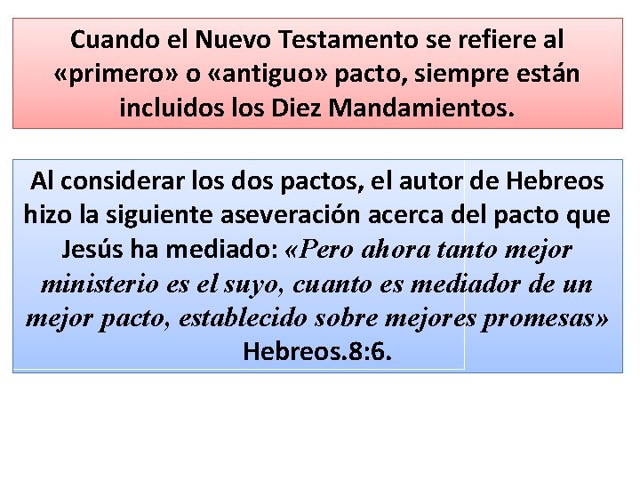 Cuando el Nuevo Testamento se refiere al «primero» o «antiguo» pacto, siempre están incluidos
