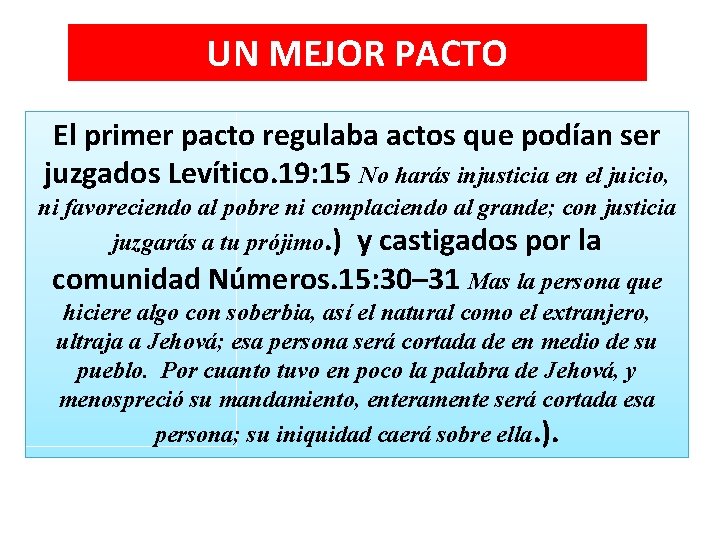 UN MEJOR PACTO El primer pacto regulaba actos que podían ser juzgados Levítico. 19: