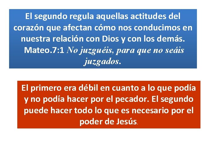 El segundo regula aquellas actitudes del corazón que afectan cómo nos conducimos en nuestra