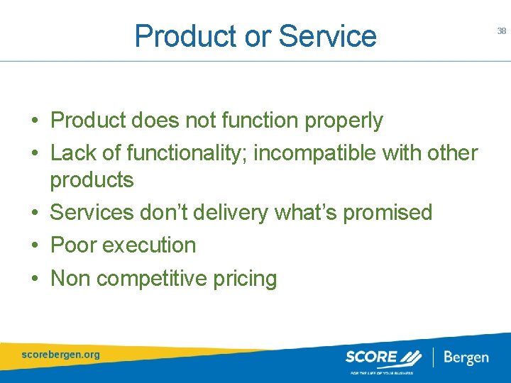 Product or Service • Product does not function properly • Lack of functionality; incompatible