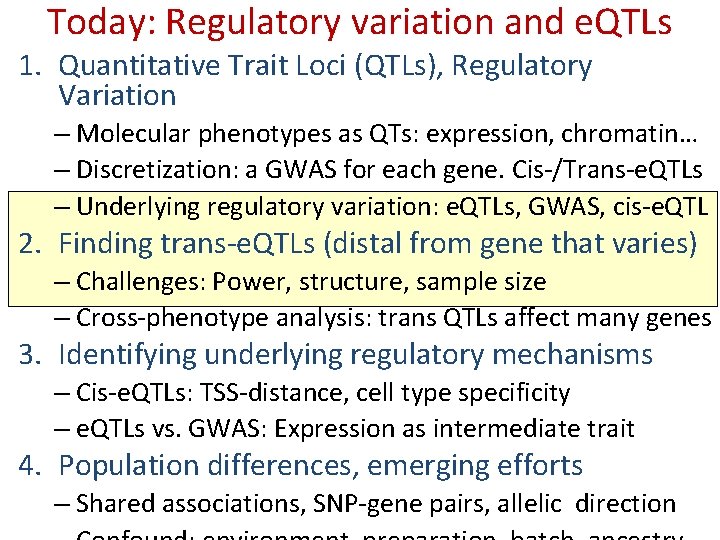Today: Regulatory variation and e. QTLs 1. Quantitative Trait Loci (QTLs), Regulatory Variation –