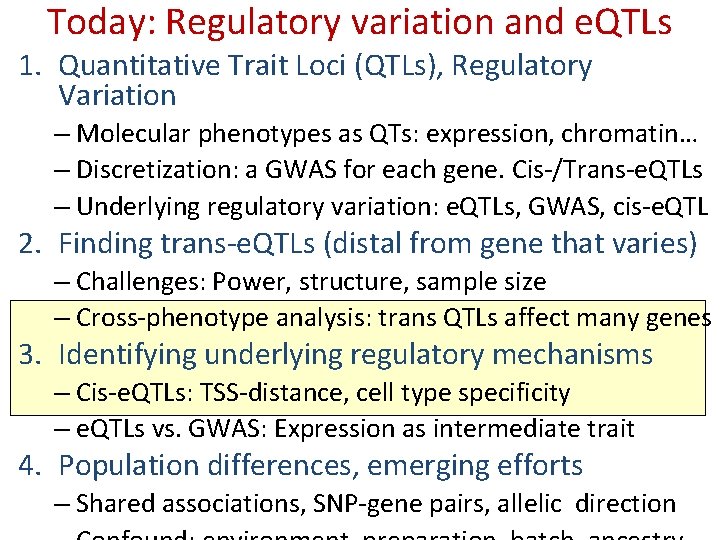 Today: Regulatory variation and e. QTLs 1. Quantitative Trait Loci (QTLs), Regulatory Variation –