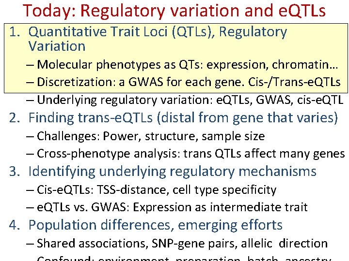 Today: Regulatory variation and e. QTLs 1. Quantitative Trait Loci (QTLs), Regulatory Variation –