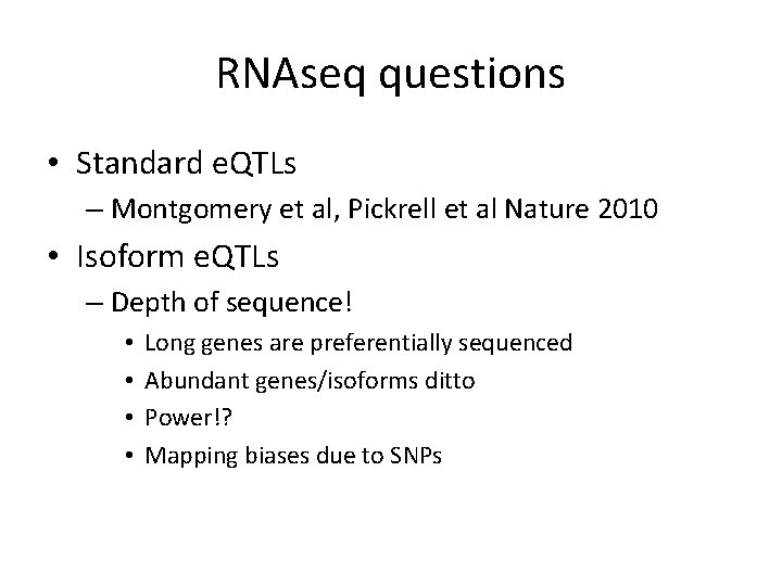 RNAseq questions • Standard e. QTLs – Montgomery et al, Pickrell et al Nature