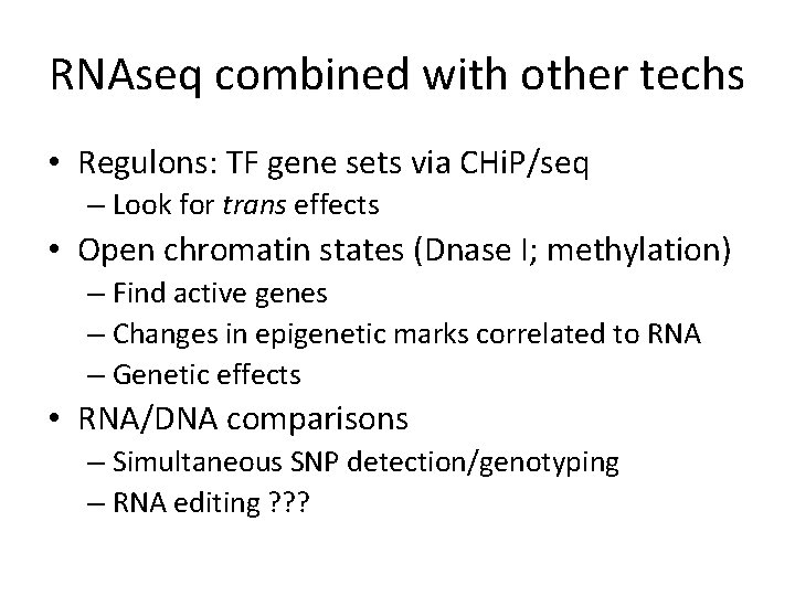 RNAseq combined with other techs • Regulons: TF gene sets via CHi. P/seq –