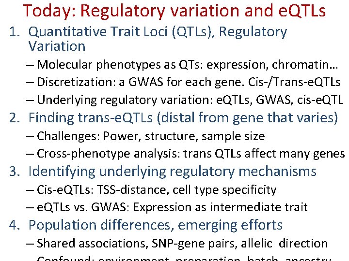 Today: Regulatory variation and e. QTLs 1. Quantitative Trait Loci (QTLs), Regulatory Variation –