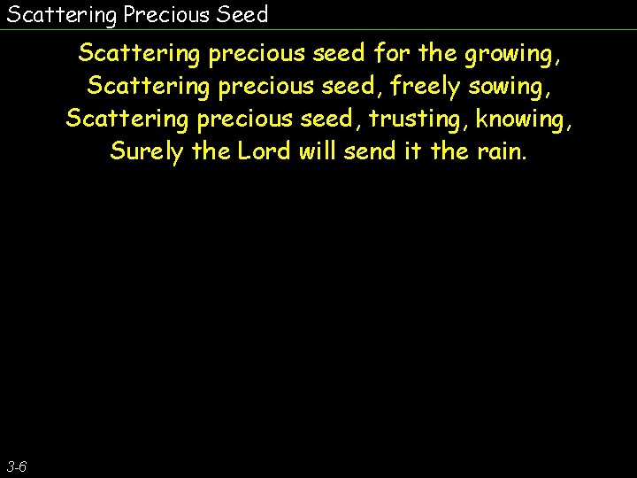 Scattering Precious Seed Scattering precious seed for the growing, Scattering precious seed, freely sowing,