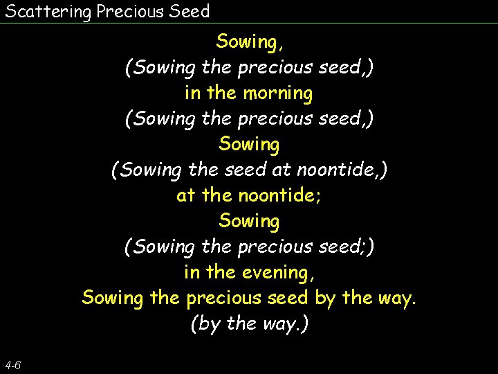 Scattering Precious Seed Sowing, (Sowing the precious seed, ) in the morning (Sowing the