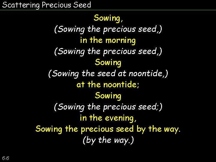 Scattering Precious Seed Sowing, (Sowing the precious seed, ) in the morning (Sowing the