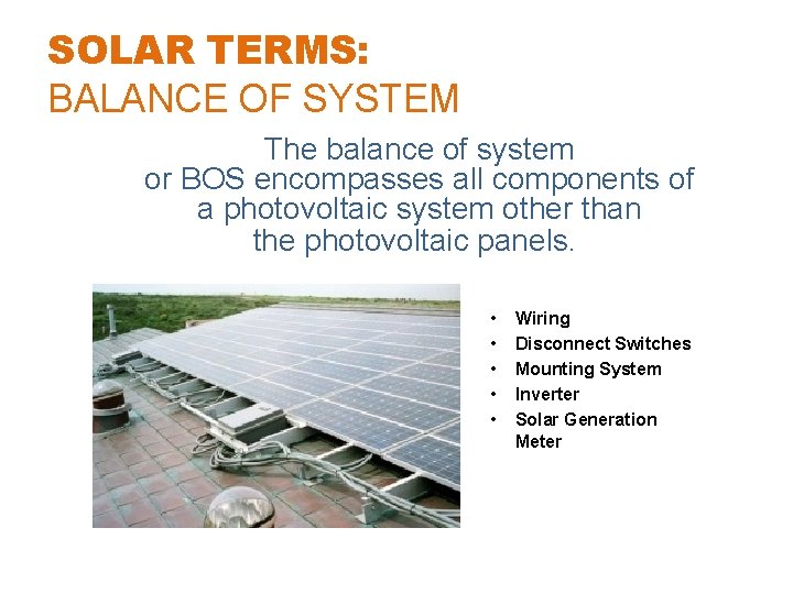 SOLAR TERMS: BALANCE OF SYSTEM The balance of system or BOS encompasses all components