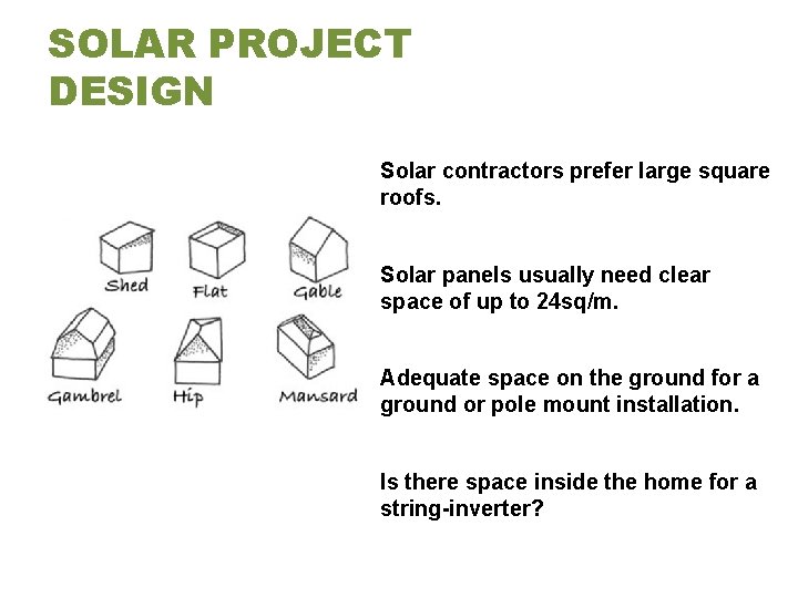 SOLAR PROJECT DESIGN Solar contractors prefer large square roofs. Solar panels usually need clear