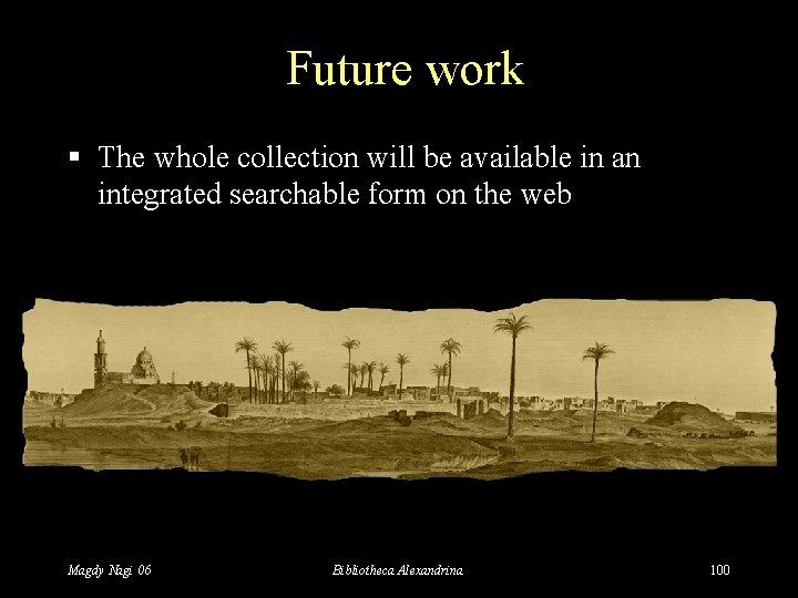 Future work § The whole collection will be available in an integrated searchable form