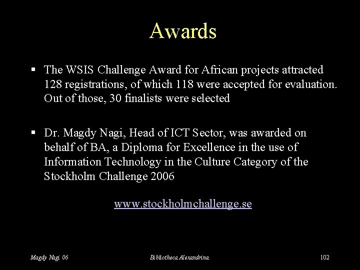 Awards § The WSIS Challenge Award for African projects attracted 128 registrations, of which