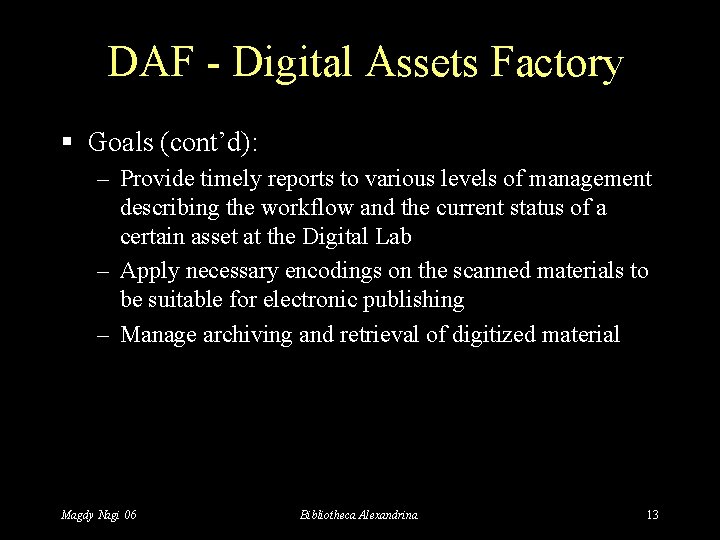 DAF - Digital Assets Factory § Goals (cont’d): – Provide timely reports to various