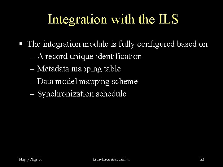 Integration with the ILS § The integration module is fully configured based on –