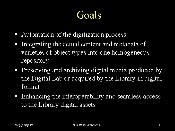 Goals § Automation of the digitization process § Integrating the actual content and metadata