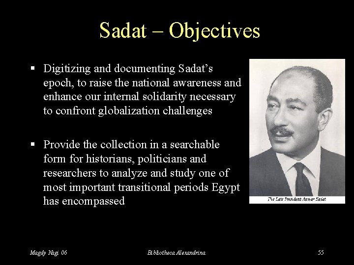 Sadat – Objectives § Digitizing and documenting Sadat’s epoch, to raise the national awareness