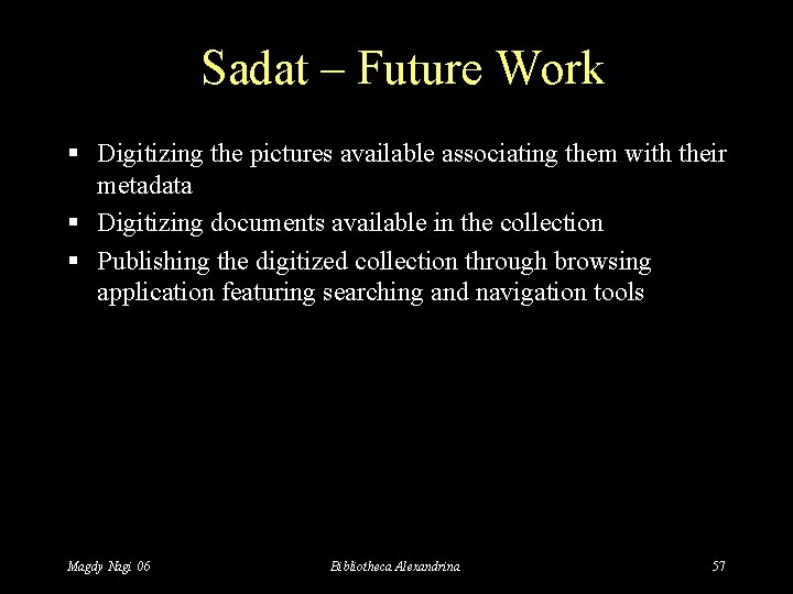 Sadat – Future Work § Digitizing the pictures available associating them with their metadata