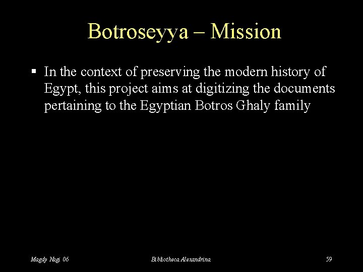 Botroseyya – Mission § In the context of preserving the modern history of Egypt,