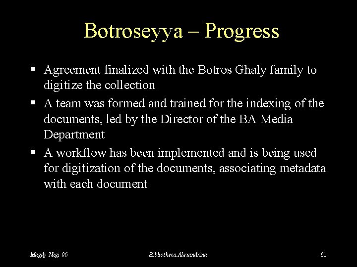 Botroseyya – Progress § Agreement finalized with the Botros Ghaly family to digitize the