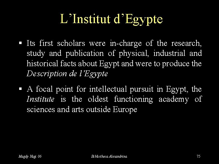 L’Institut d’Egypte § Its first scholars were in-charge of the research, study and publication